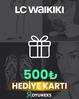 LC WAIKIKI 500 TL HEDİYE KARTI