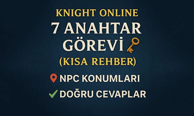 Knight Online Guardian of 7 Keys - 7 Anahtar Görevi Nasıl Yapılır?​ (Rehber)